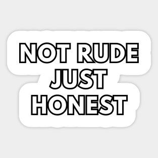 Not Rude Just Honest Sticker